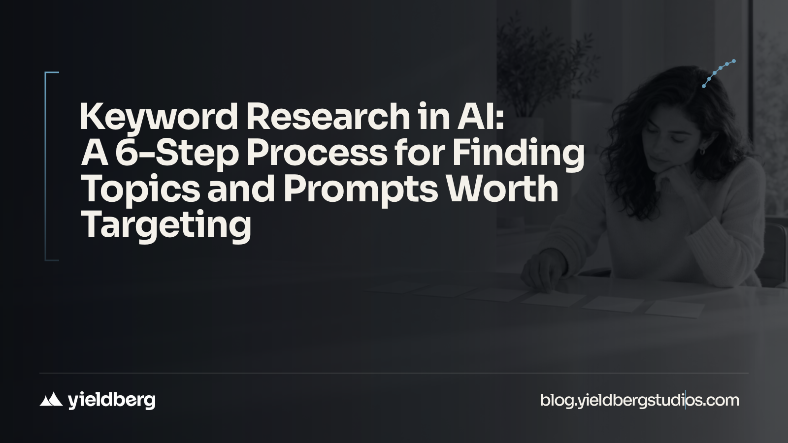 Keyword Research in AI: A 6-Step Process for Finding Topics and Prompts Worth Targeting