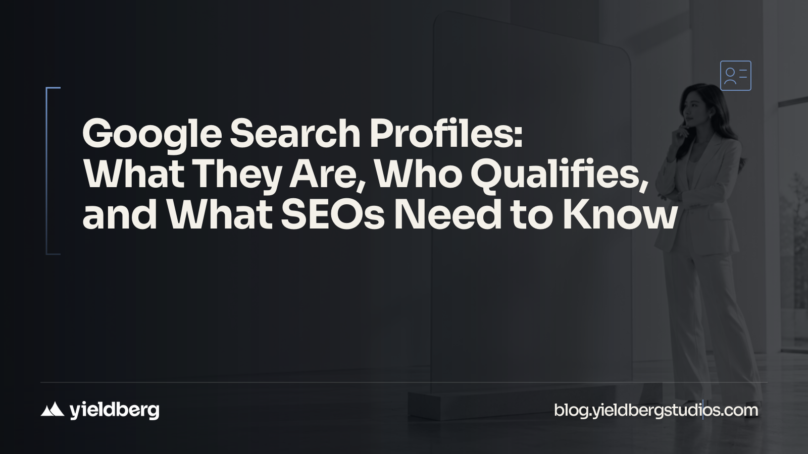 Google Search Profiles: What They Are, Who Can Get One, and What SEOs Should Do About Them