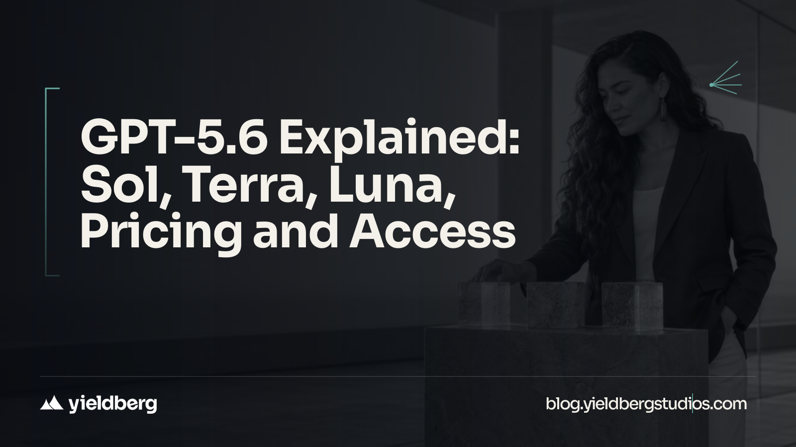 GPT-5.6 Explained: Sol, Terra, Luna, Pricing and Access