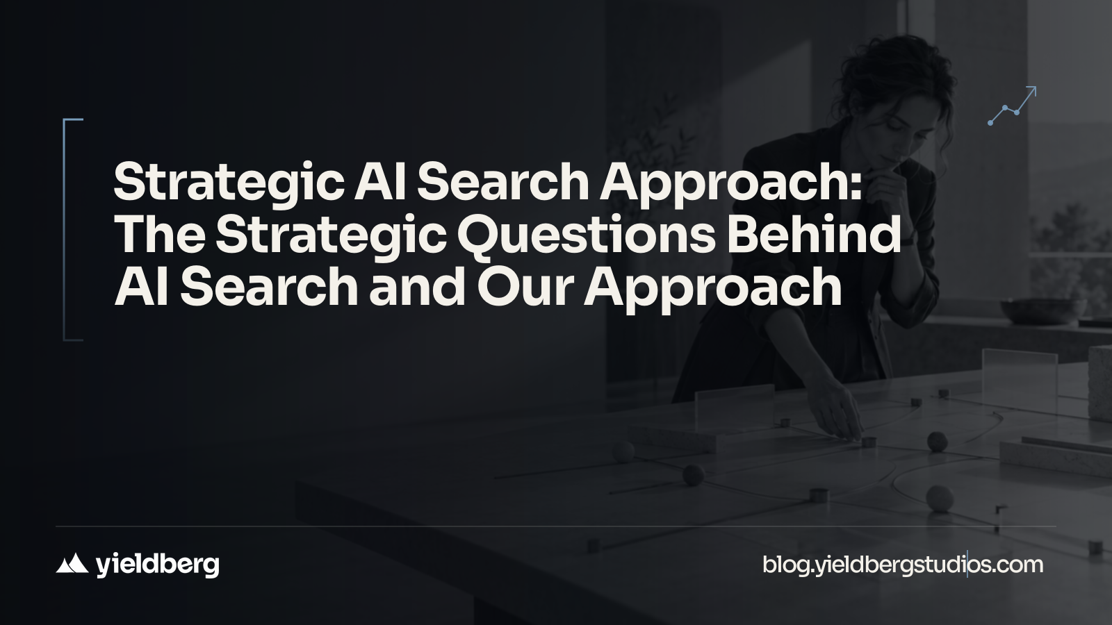 Strategic AI Search Approach: The Strategic Questions Behind AI Search and How to Answer Them