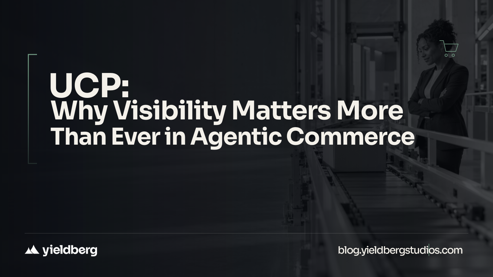 UCP and Agentic Commerce: Why Visibility Matters More Than Ever
