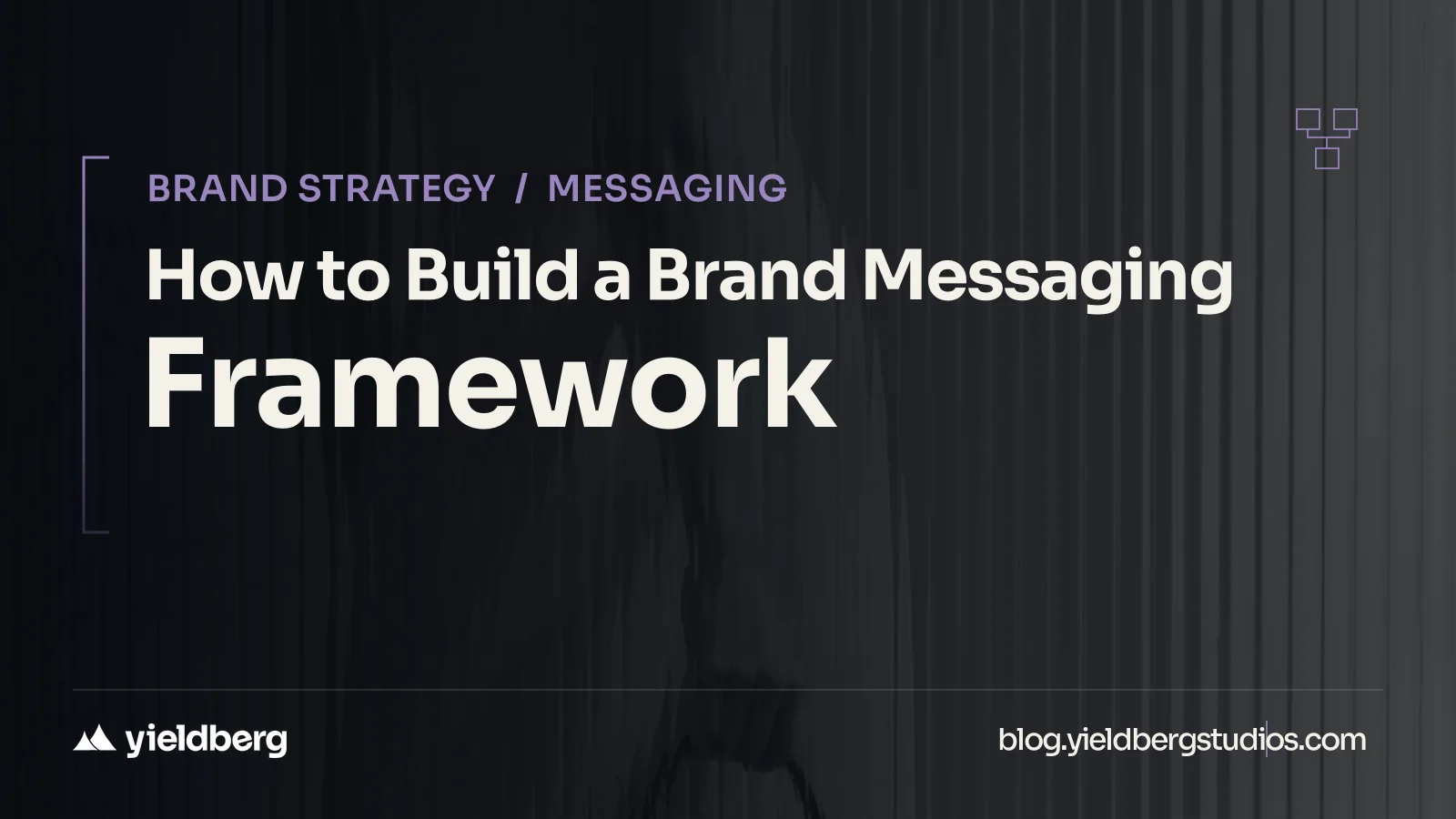 How to Build a Brand Messaging Framework