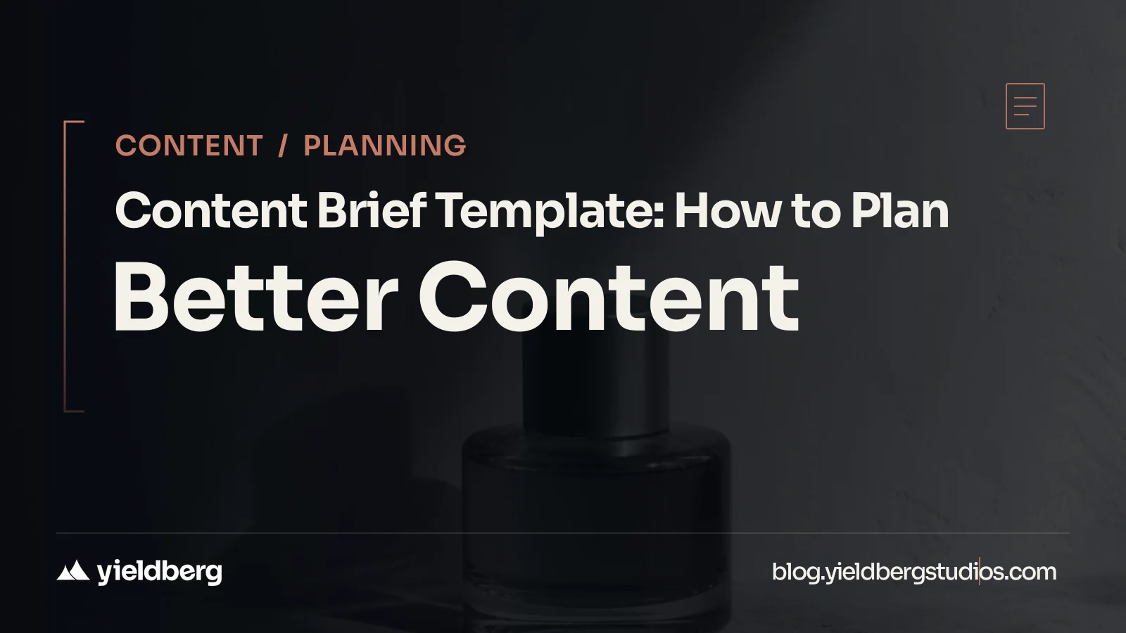 Content Brief Template: How to Plan Better Content