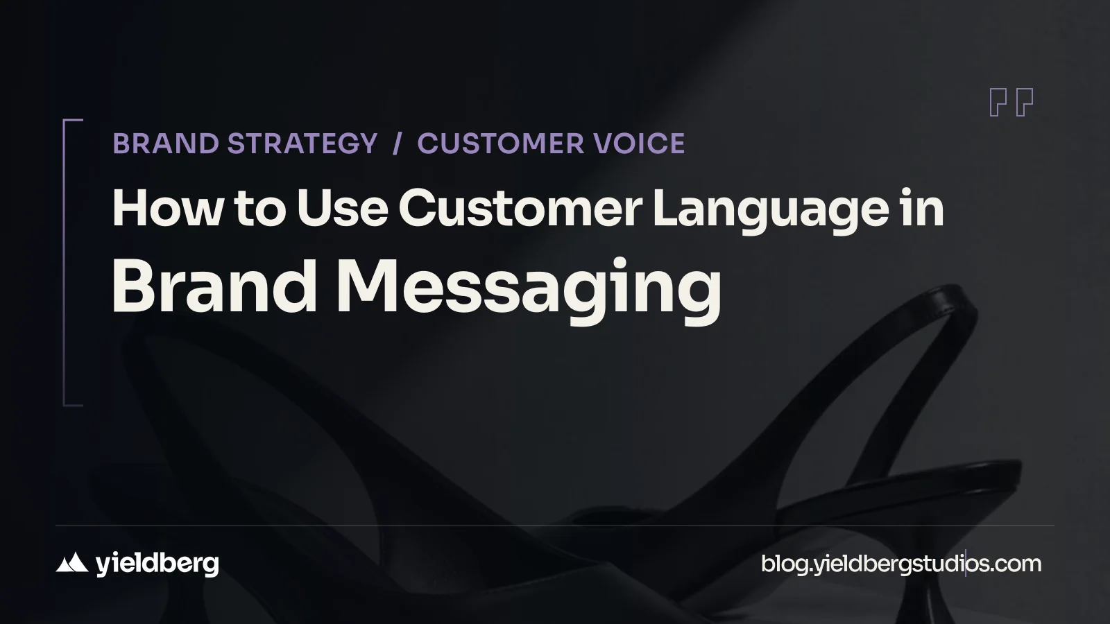 How to Use Customer Language in Brand Messaging