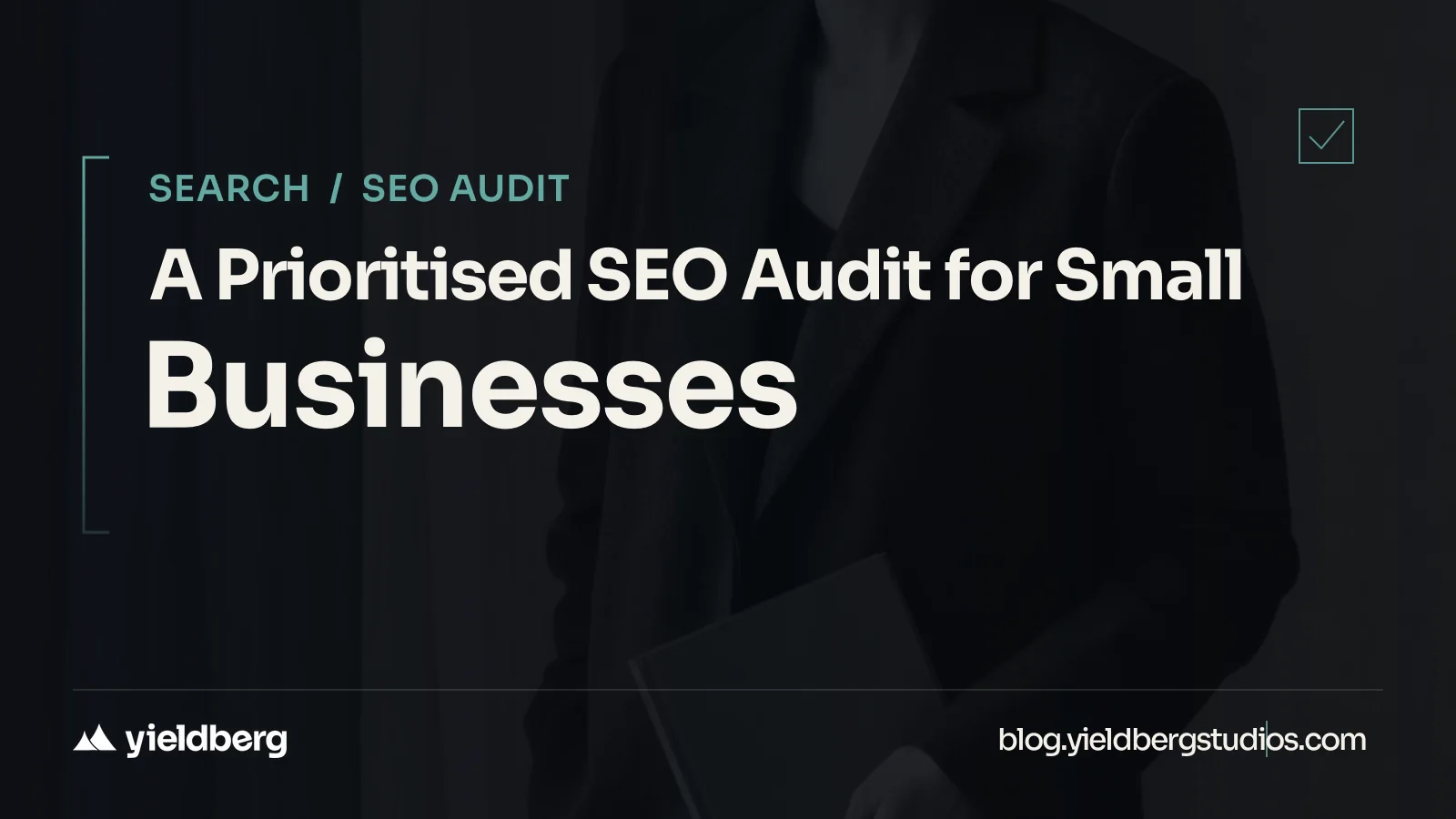 A Prioritised SEO Audit for Small Businesses