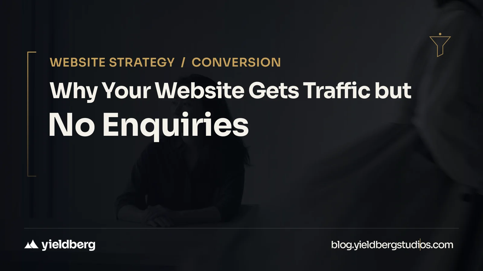 Why Your Website Gets Traffic but No Enquiries